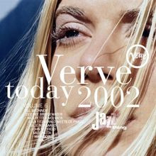 Verve today 2002 - today,
